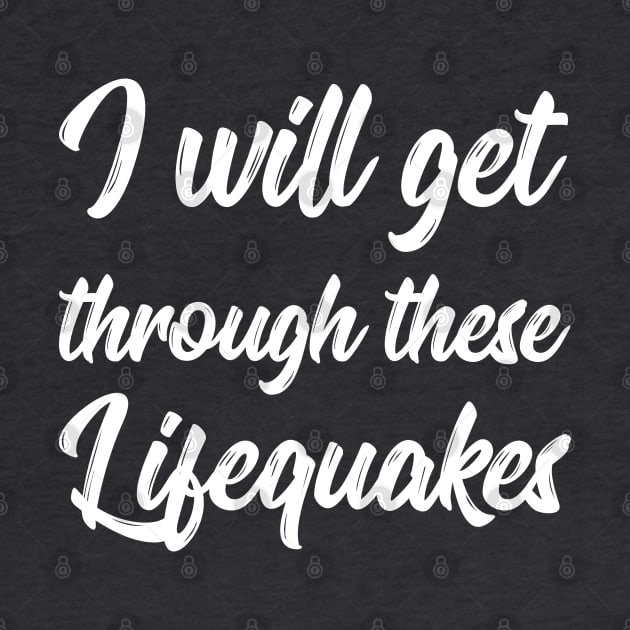 I Will Get Through These Lifequakes | Life | Quotes | Black by Wintre2